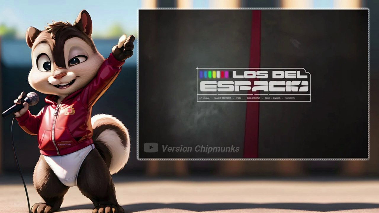 Los Del Espacio - LIT killah, Duki, Emilia, Tiago PZK, FMK, Rusherking, Maria Becerra, Big One || Alvin and the Chipmunks Song