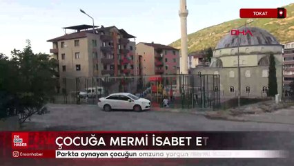 Tokat'ta parkta oynayan çocuğun omzuna yorgun mermi isabet etti