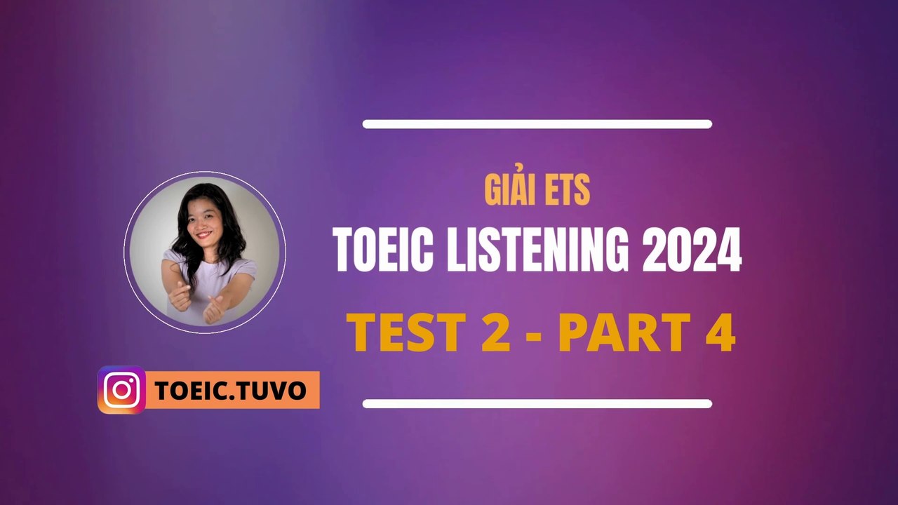 Giải đề ETS 2024 LISTENING - TEST 2 Part 4