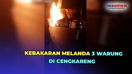 Detik-Detik 3 Warung di Cengkareng Jakarta Barat Terbakar Hebat