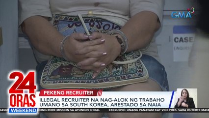 Illegal recruiter na nag-alok ng trabaho umano sa South Korea, arestado sa NAIA | 24 Oras Weekend