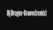 Dj Dragos-Groove(remix)