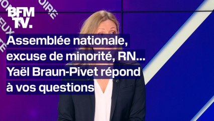 Assemblée nationale, excuse de minorité, Rassemblement national... Yaël Braun-Pivet répond à vos questions