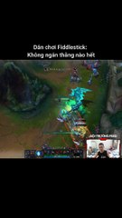 Dân chơi Fiddlestick: Không ngán thằng nào hết - Đội Trưởng Feed - Liên Minh Huyền Thoại