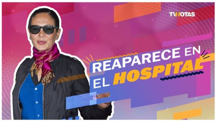 Yolanda Andrade reaparece en el hospital