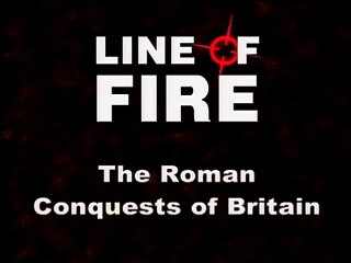 Line of Fire (7/41) : The Roman Conquests of Britain "55 BC"