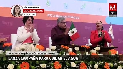 Ante sequía, SNTE lanza campaña para el cuidado del agua