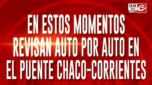 Búsqueda de Loan: revisan auto por auto en el puente Chaco- Corrientes