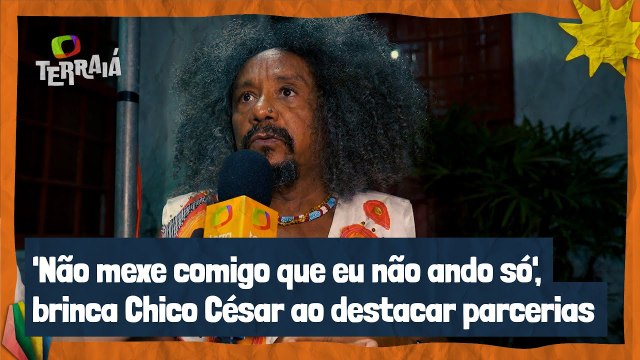 Chico César fala sobre parcerias na música e lembranças especiais em Salvador