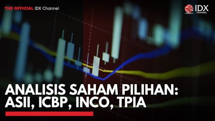 Analisis Saham Pilihan: ASII, ICBP, INCO, TPIA