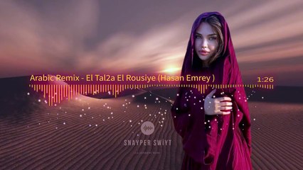 Arabic Remix - El Tal2a El Rousiye - ريمكس عربي (Hasan Emrey)