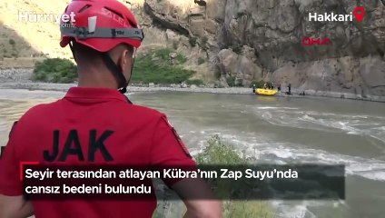 Seyir terasından atlayan Kübra'nın Zap Suyu'nda cansız bedeni bulundu