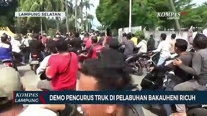 Demo Pengurus Truk di Pelabuhan Bakauheni Ricuh
