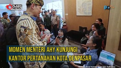 Momen Menteri ATR/BPN AHY Kunjungi Kantor Pertanahan Denpasar
