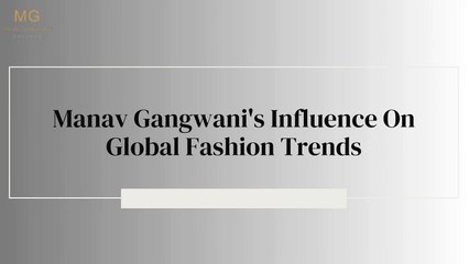 Manav Gangwani's Influence On Global Fashion Trends