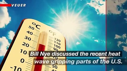 Bill Nye Says Extreme Heat Waves Signal a "New Normal" in Climate