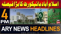 ARY News 4 PM Headlines | 24th June 2024 | Islamabad High Court in Action