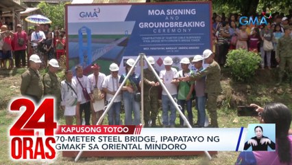 70-meter steel bridge, ipapatayo ng GMAKF sa Oriental Mindoro | 24 Oras