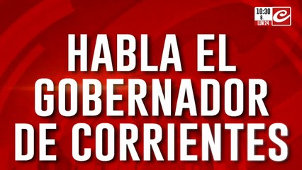 Habla el gobernador de Corrientes. "vamos a seguir investigando para alcanzar y llegar a la verdad"