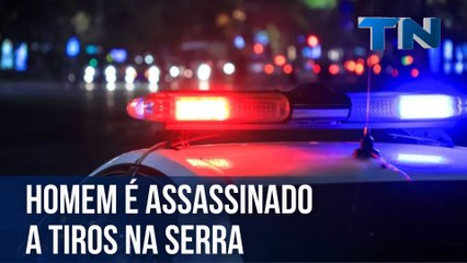 Homem é assassinado a tiros na Serra