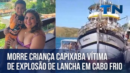 Morre criança capixaba vítima de explosão de lancha em Cabo Frio