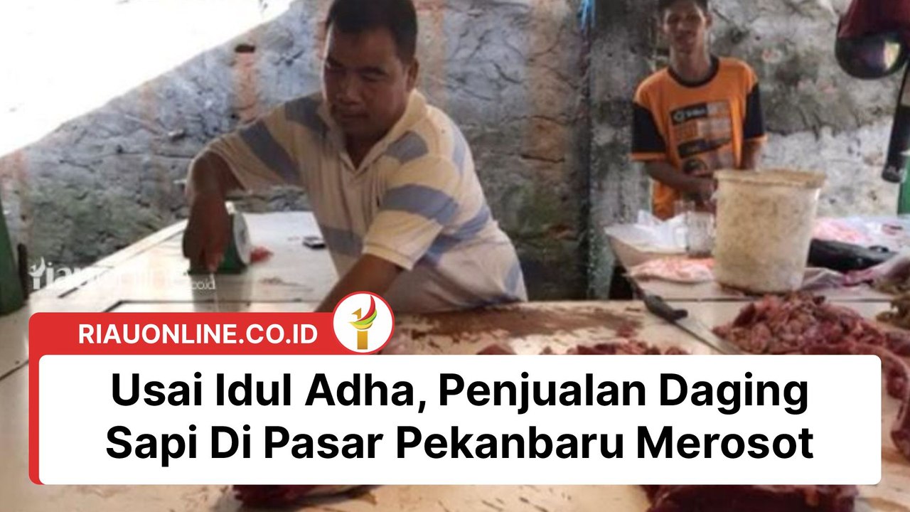 Usai Idul Adha, Penjualan Daging Sapi Di Pasar Pekanbaru Merosot