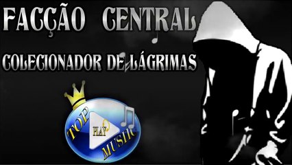 FACÇÃO CENTRAL - COLECIONADOR DE LÁGRIMAS ♪(LETRA+DOWNLOAD)♫