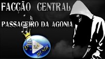 FACÇÃO CENTRAL - PASSAGEIRO DA AGONIA ♪(LETRA+DOWNLOAD)♫