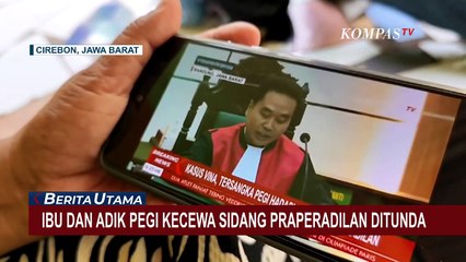 Ibu dan Adik Pegi Ungkap Kekecewaan Sidang Praperadilan Ditunda Akibat Polda Jabar Absen