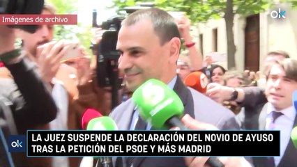 La juez suspende la declaración del novio de Ayuso tras la petición del PSOE y Más Madrid