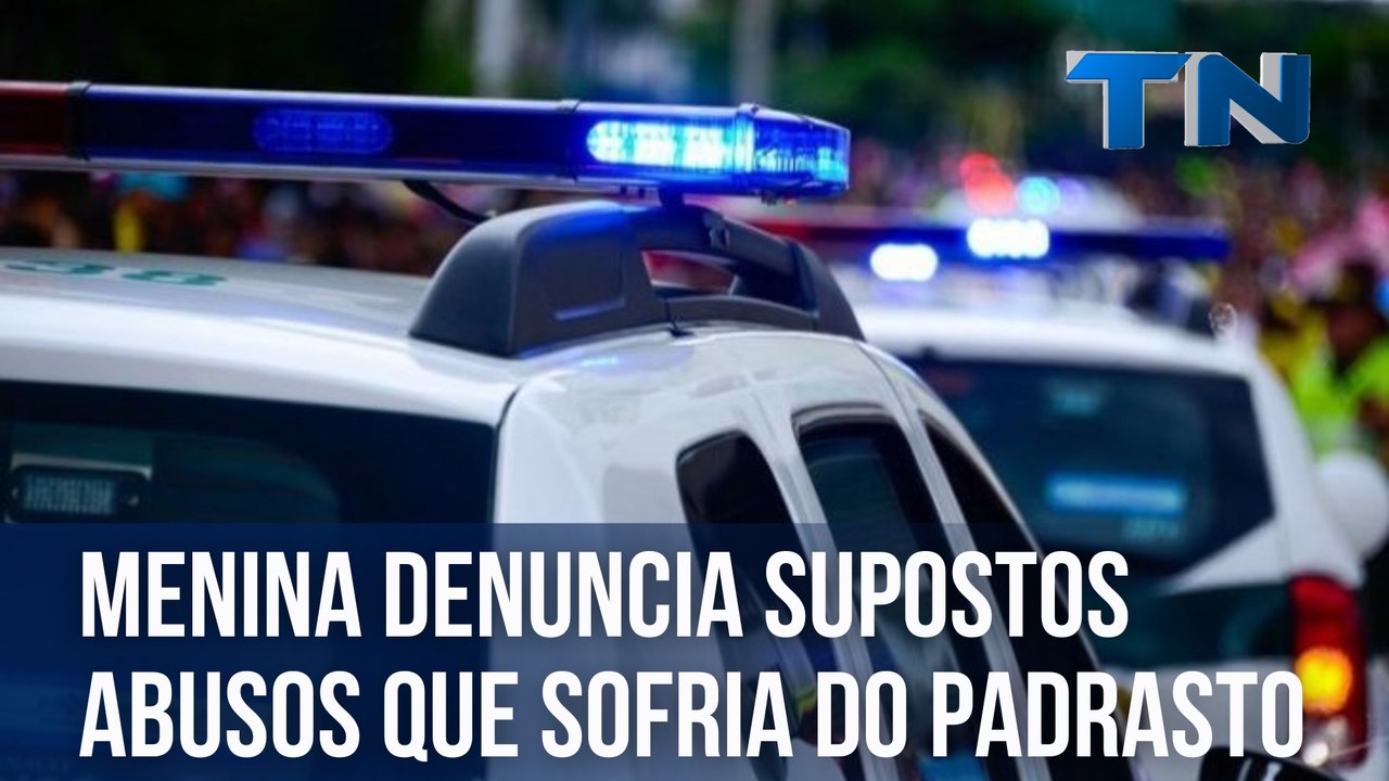 Menina denuncia supostos abusos que sofria do padrasto