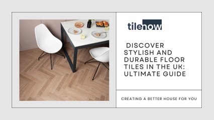 _Discover Stylish and Durable Floor Tiles in the UK Ultimate Guide