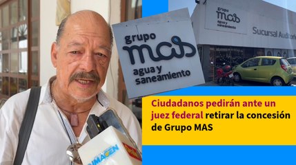 Ciudadanos pedirán ante un juez federal retirar la concesión de Grupo MAS