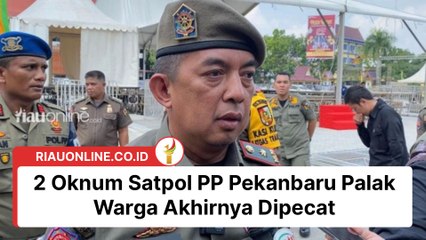 2 Oknum Satpol PP Pekanbaru Palak Warga Akhirnya Dipecat