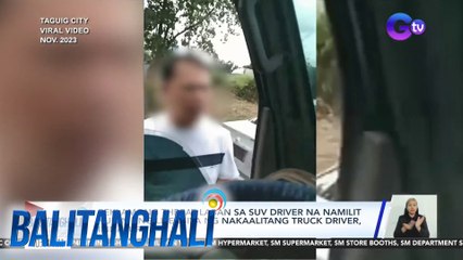 Reklamong threat laban sa SUV driver na namilit kunin ang lisensiya ng nakaalitang truck driver, ibinasura | Balitanghali