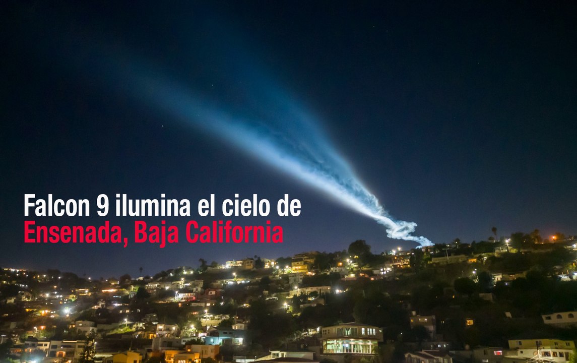 Falcon 9 ilumina el cielo de Ensenada, Baja California
