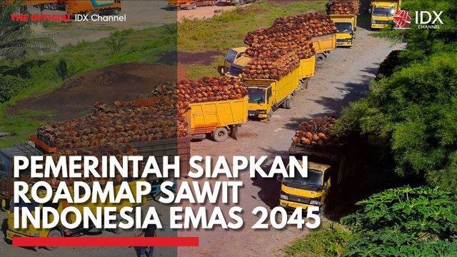 Pemerintah Siapkan Roadmap Sawit Indonesia Emas 2045