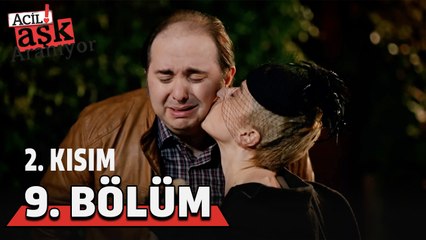 Acil Aşk Aranıyor 9. Bölüm 2. Kısım