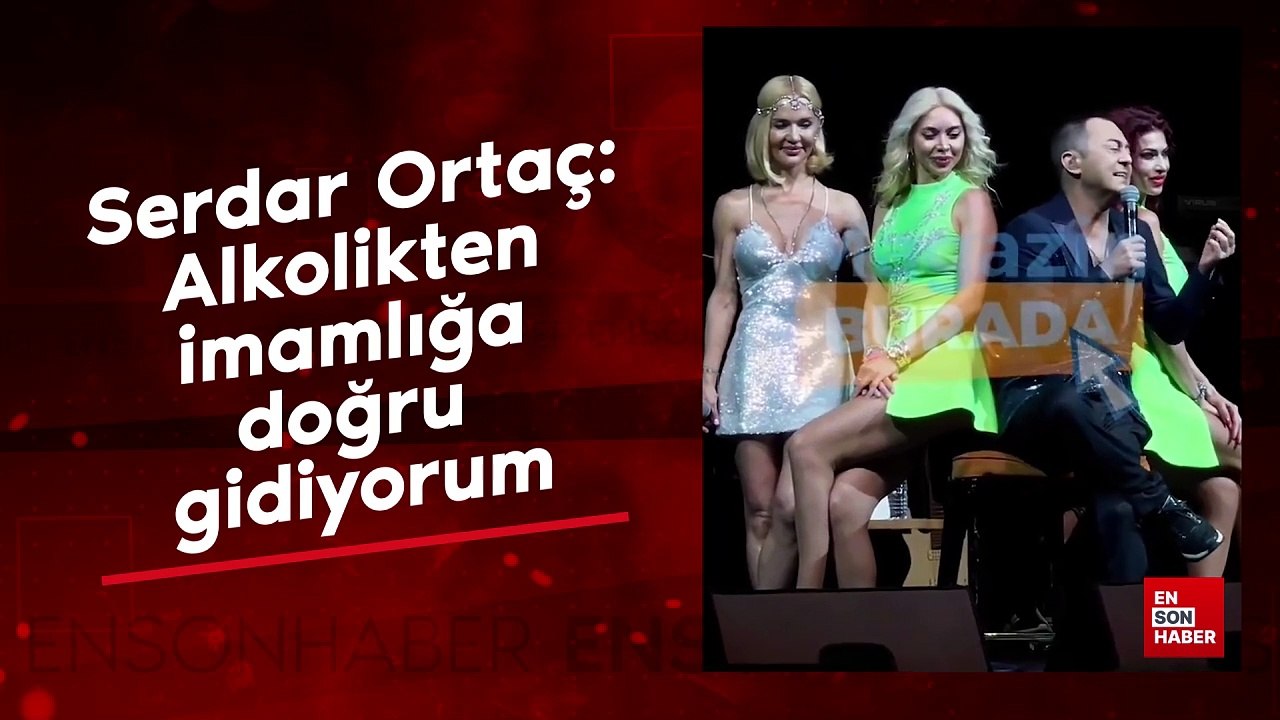 Serdar Ortaç: Alkolikten imamlığa doğru gidiyorum