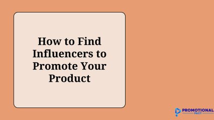 How to Find Influencers to Promote Your Product