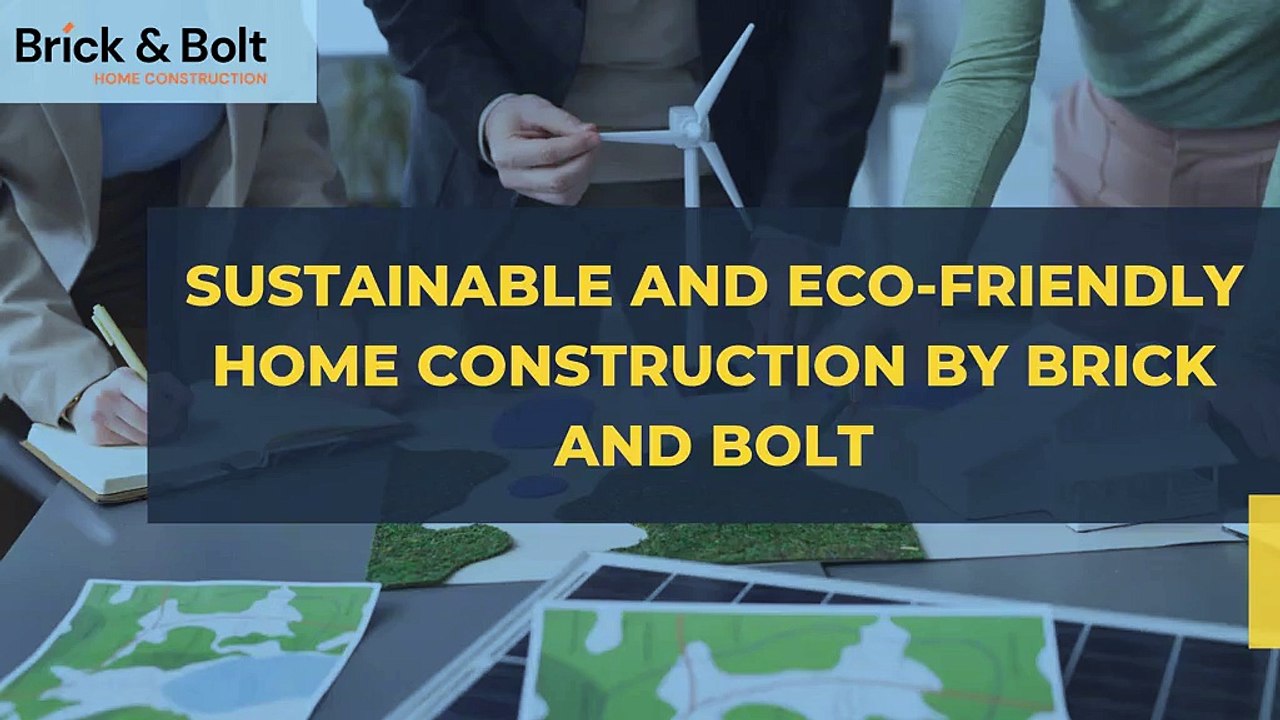 Sustainable and Eco-Friendly Home Construction by Brick and Bolt
