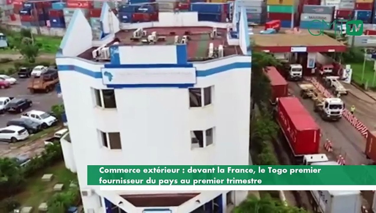 [#Reportage] Commerce extérieur : devant la France, le Togo premier fournisseur du pays au premier trimestre