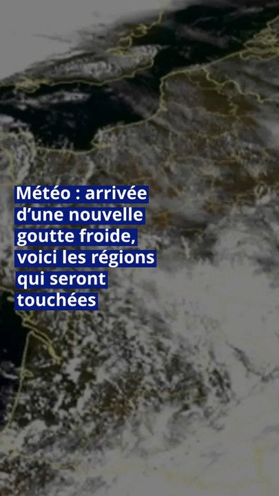 Météo : arrivée d’une nouvelle goutte froide, voici les régions qui seront touchées