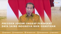 PRESIDEN JOKOWI UNGKAP PERINGKAT DAYA SAING INDONESIA NAIK SIGNIFIKAN