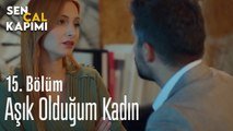 Aşık Olduğum Kadın - Sen Çal Kapımı 15. Bölüm