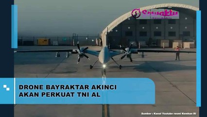 Baru! Drone Bayraktar Akinci Akan Perkuat Pasukan TNI AL Indonesia