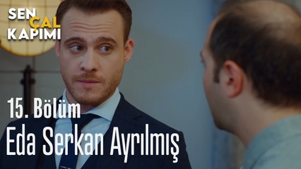 Eda Ve Serkan Ayrılmış  - Sen Çal Kapımı 15. Bölüm
