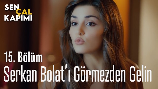 Serkan Bolat'ı Görmezden Gel - Sen Çal Kapımı 15. Bölüm