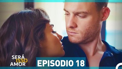Será Isso Amor 18. Episódio (Dublagem em Português)