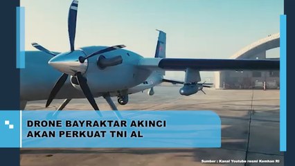 Drone Bayraktar Akinci Akan Perkuat TNI AL